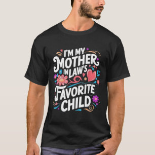 ik ben het favoriete kind van mijn schoonmoeder Ou T-shirt