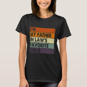 Ik ben het favoriete kind van mijn schoonvader Vad T-shirt
