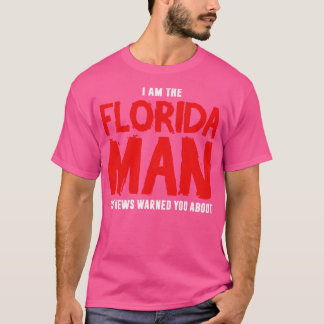 Ik ben het Florida Man waar het nieuws je voor waa T-shirt