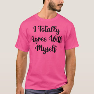 Ik ben het helemaal eens met MYS1 T-shirt