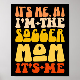 Ik ben het Hoi Ik ben de Voetbal Moeder Het is mij Poster
