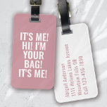 Ik ben het, ik ben je tas roze typografie bagagelabel<br><div class="desc">Versterk uw bagage met dit persoonlijke ontwerp dat perfect is voor reizigers</div>