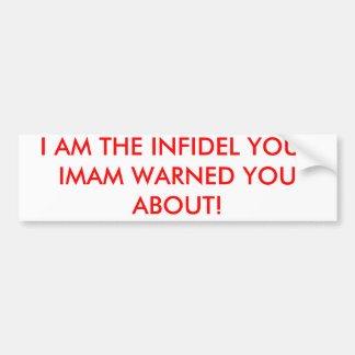 IK BEN HET INFIDEL WAARSCHUWDE JE DAT JE EROVER BE BUMPERSTICKER
