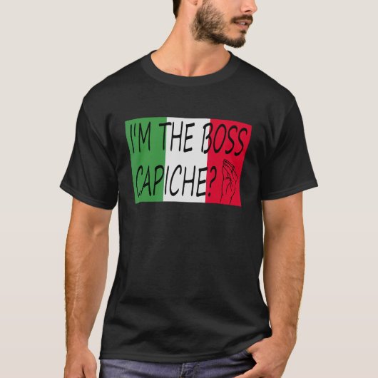 Ik ben het Italiaanse Gezegde van de Boss Capiche  T-shirt (Voorkant)