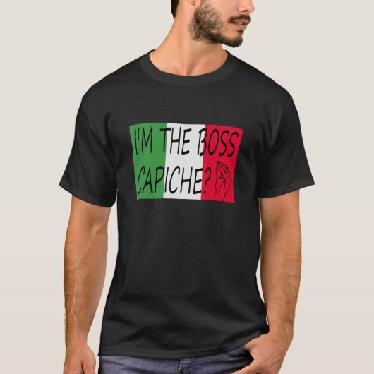 Ik ben het Italiaanse Gezegde van de Boss Capiche  T-shirt (Voorkant)