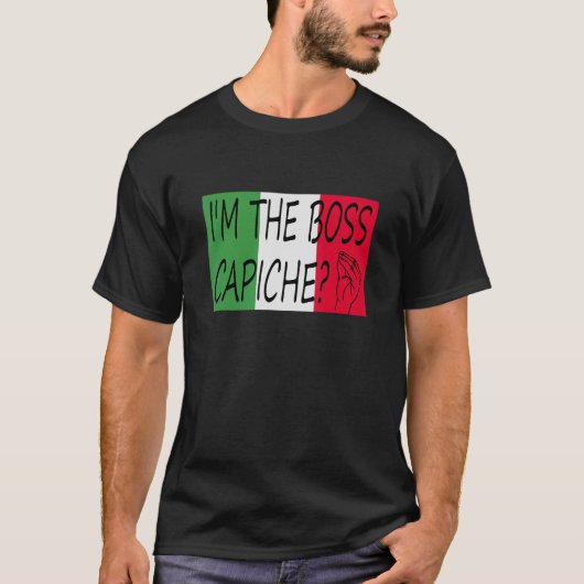 Ik ben het Italiaanse Gezegde van de Boss Capiche  T-shirt (Voorkant)