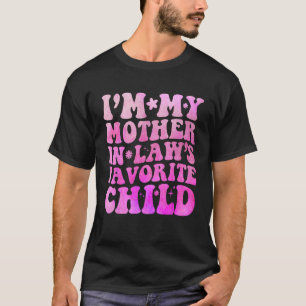 Ik ben het lievelingskind van mijn schoonmoeder - t-shirt