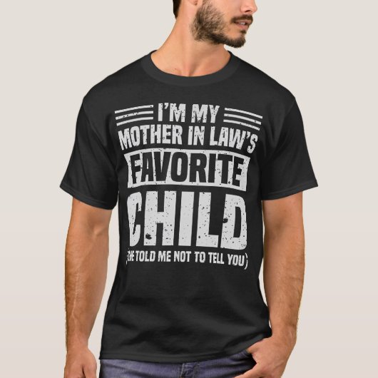 Ik ben het lievelingskind van mijn schoonmoeder - t-shirt (Voorkant)