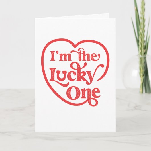 Ik ben het Lucky One Valentijnsdag Wenskaart Kaart (Voorkant)