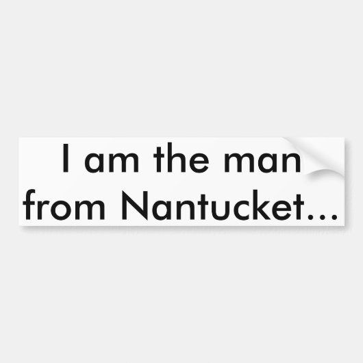 Ik ben het man uit Nantucket Bumpersticker (Voorkant)