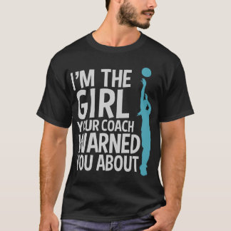 Ik ben het meisje dat je coach je waarschuwde voor t-shirt