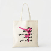 Ik ben het meisje dat je coach waarschuwde... ..ov tote bag (Voorkant)