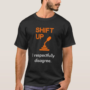 Ik ben het met alle respect oneens. t-shirt