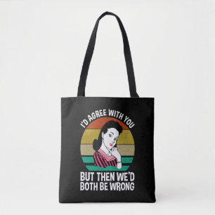 Ik ben het met je eens, maar dan zouden we allebei tote bag