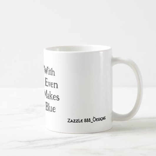 Ik ben het met je eens, zelfs als het me blauw maa koffiemok (Rechts)