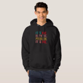 Ik ben het probleem... ik ben het probleem... ik b hoodie (Voorkant volledig)
