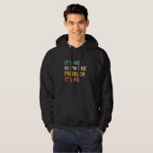 Ik ben het probleem... ik ben het probleem... ik b hoodie (Voorkant volledig)
