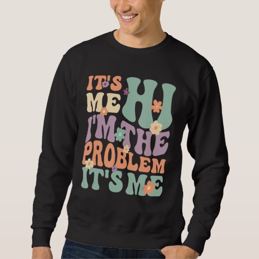 Ik ben het probleem van mijn me_2. trui (Voorkant)