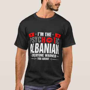 Ik ben het Psychotische Albanese shirt