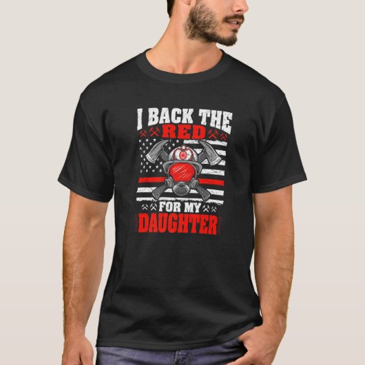 Ik ben het rood voor mijn dochter Proud Firefighte T-shirt (Voorkant)