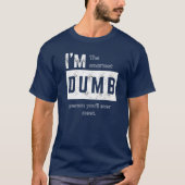 Ik ben het Smartest Dumb T-shirt (Voorkant)