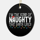 Ik ben het soort ondeugende Kerstman houdt van Ker Keramisch Ornament (Links)