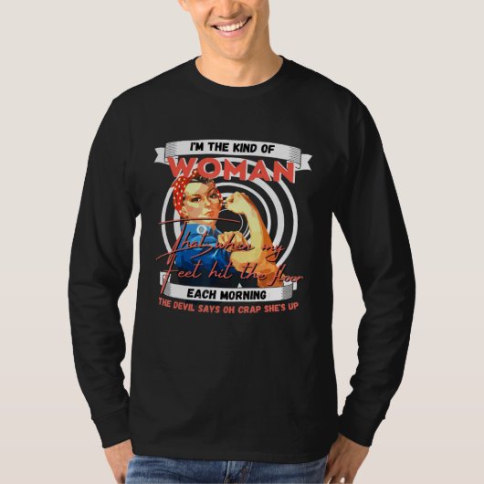 Ik ben het soort vrouw dat als mijn voeten de grie t-shirt (Voorkant)