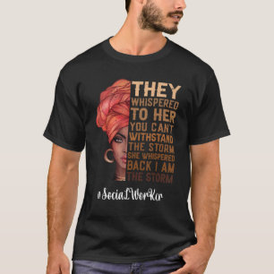 Ik ben het Storm Melanin Social Worker Black Histo T-shirt