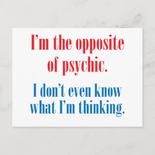 Ik ben het tegenovergestelde van psychisch briefkaart