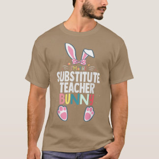 Ik ben het vervangende leraar Bunny Paasdagkonijn T-shirt