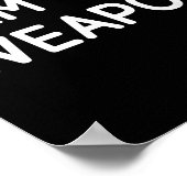 Ik ben het wapen, grappig, grappen, sarcastisch poster (Hoek)