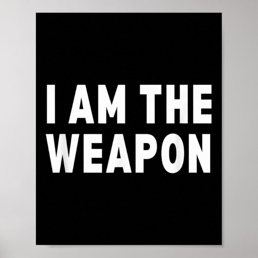 Ik ben het wapen - grappige protestverklaring poster (Voorkant)