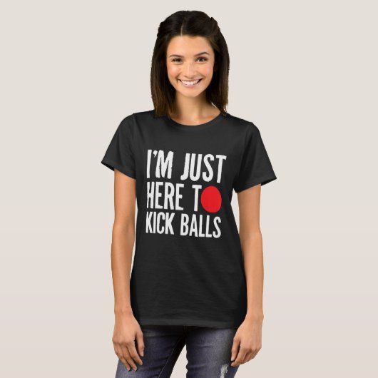 Ik ben hier alleen maar om de ballen van Kickball  T-shirt (Voorkant volledig)