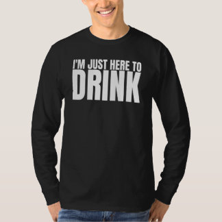 Ik ben hier alleen maar om te drinken Drinkende Be T-shirt