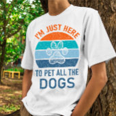Ik ben hier alleen om alle honden te aaien, grappi t-shirt