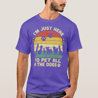 Ik ben hier alleen om alle honden te laten t-shirt