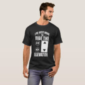 Ik ben hier alleen om de lift te rijden - Elevator T-shirt (Voorkant volledig)