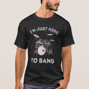 Ik ben hier alleen om drummer en percussionist te t-shirt