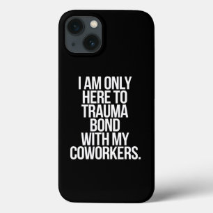 Ik ben hier alleen om een trauma-band op te bouwen Case-Mate iPhone case