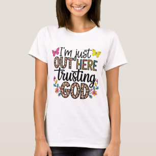 Ik ben hier alleen om God te vertrouwen T-shirt