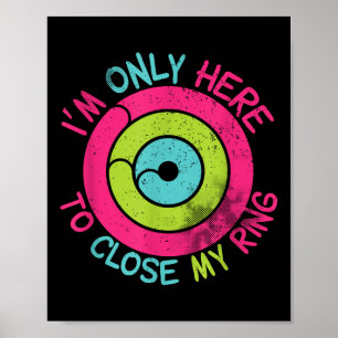 Ik ben hier alleen om mijn ring  te sluiten poster