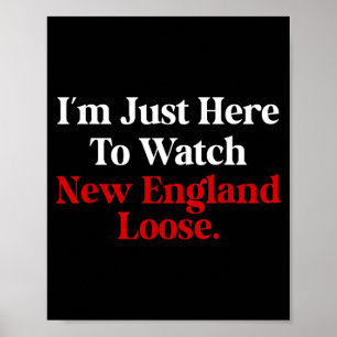 Ik ben hier alleen om New England grappig te zien Poster