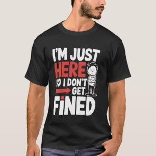 Ik ben hier alleen om te voorkomen dat ik een boet t-shirt