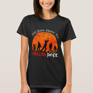 Ik ben hier alleen om thriller dans zombie dansen t-shirt