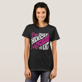 Ik ben hier alleen omdat ik graag eet – Grappige f T-shirt