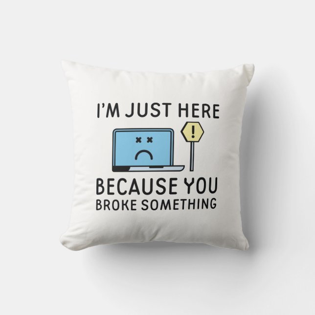 Ik ben hier alleen omdat je iets hebt gebroken kussen (Voorkant)