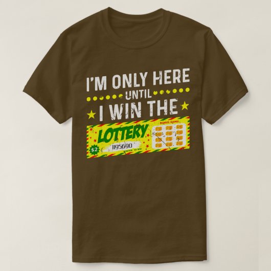 Ik ben hier alleen tot ik de loterij win 1 t-shirt (Design voorkant)