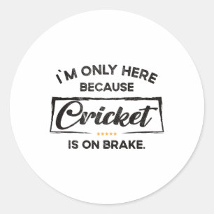 Ik ben hier alleen vanwege Cricket  Ronde Sticker