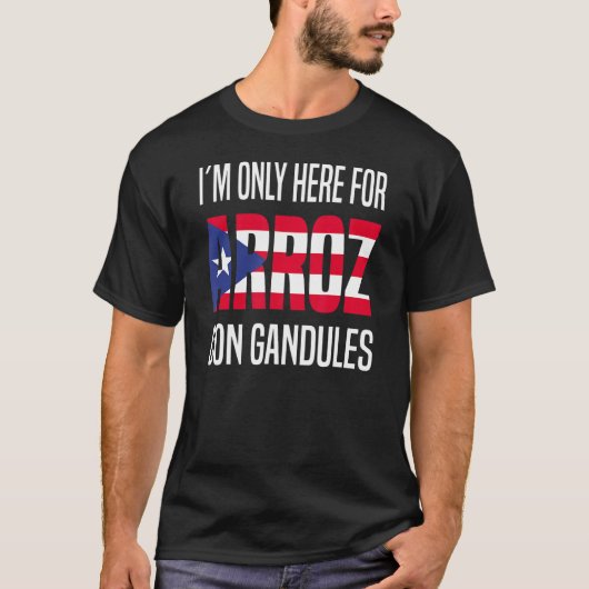 Ik ben hier alleen voor Arroz Con Gandules Puerto  T-shirt (Voorkant)