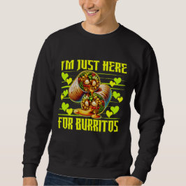 Ik ben hier alleen voor burrito's trui